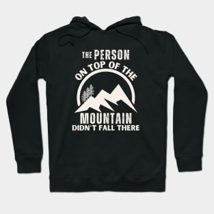 Motivation Quote The Person on The Top Of Mountain Hoodie